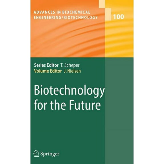 Advances in Biochemical Engineering &amp Biotechnology for the Future, Book 100, (Hardcover)