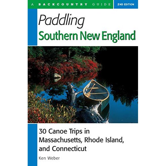 Pre-Owned Paddling Southern New England: 30 Canoe Trips in Massachusetts, Rhode Island, and Connecticut, Second Edition, 9780881504712, 0881504718, Paperback, Second edition