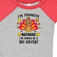 thumbnail image 4 of Inktastic Thanksgiving I'm Thankful Because I'm Gonna Be a Big Sister Girls Baby Bodysuit, 4 of 5
