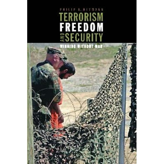 Pre-Owned Terrorism, Freedom, and Security: Winning Without War (Hardcover) 0262083272 9780262083270