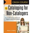 thumbnail image 1 of Pre-Owned Crash Course in Cataloging for Non-Catalogers: A Casual Conversation on Organizing Information (Paperback) 1591584019 9781591584018, 1 of 1