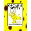 Oscar's Spots (Hardcover) by Janet Robertson
