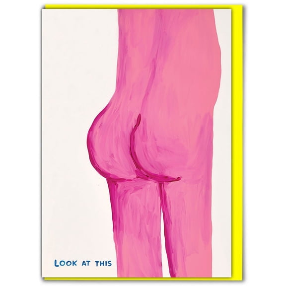 Birthday Card - Funny Everyday Card - Look At This Bum