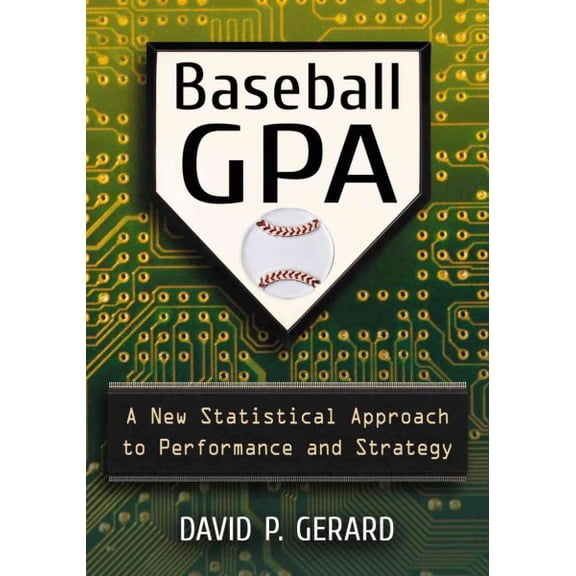 Pre-Owned Baseball GPA: A New Statistical Approach to Performance and Strategy, (Paperback)