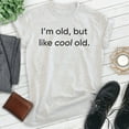 thumbnail image 2 of I'm Old But Like Cool Old Shirt, Unisex Women's Men's Shirt, Older Shirt, Middle Age Shirt, Retired Shirt, Heather Ash, XX-Large, 2 of 6