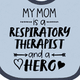 thumbnail image 4 of Inktastic My Mom is a Respiratory Therapist and a Hero Boys or Girls Baby Bib, 4 of 4