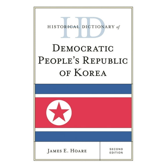 Historical Dictionaries of Asia, Oceania Historical Dictionary of Democratic People's Republic of Korea, (Hardcover)