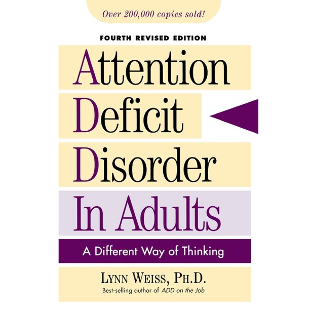 Attention Deficit Disorder In Adults A Different Way Of Thinking Fourth Revised Edition Edition 4 Paperback Walmart Com