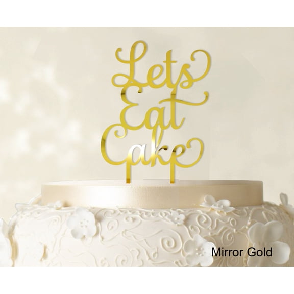 """Lets Eat Cake"" Birthday Cake Topper Mirror Cake Topper Cake Decorations Color Option Available 5""-7"" Inches Wide"