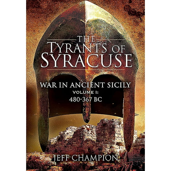 The Tyrants of Syracuse: War in Ancient Sicily (Paperback)