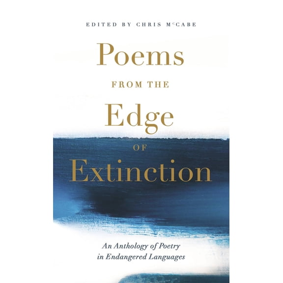 Poems from the Edge of Extinction: The Beautiful New Treasury of Poetry in Endangered Languages, in Association with the National Poetry Library (Paperback)