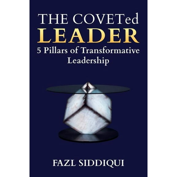 The Coveted Leader : 5 Pillars of Transformative Leadership