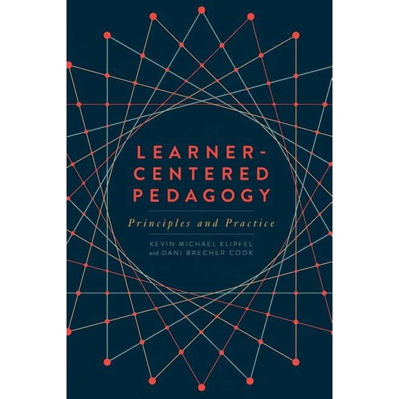 Learner-Centered Pedagogy : Principles and Practice (Paperback)
