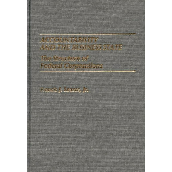 Accountability and the Business State: The Structure of Federal Corporations, (Hardcover)