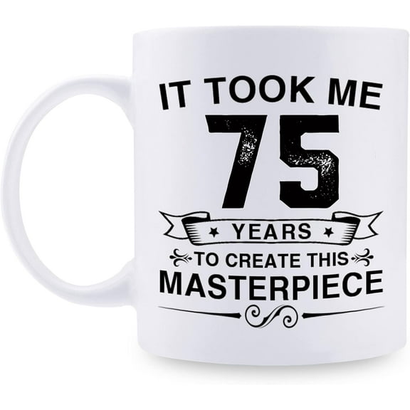 Funny 75th Birthday Gifts for Women Men - It Took Me 75 Years To Create This Masterpiece Mug - 75 Year Old Present Ideas for Mom, Dad, Wife, Sister, Grandma, Friends, Coworkers - 11 oz Coffee Mug