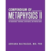 Compendium of Metaphysics II: The Human Being-Emotional, Lower Mental, and Spiritual Bodies (Paperback)