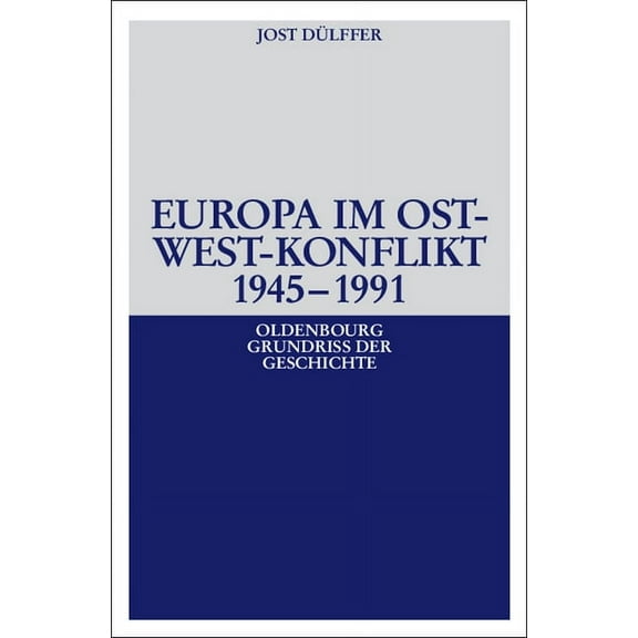 Oldenbourg Grundriss Der Geschichte Europa im Ost-West-Konflikt 1945-1991, Book 18, (Paperback)