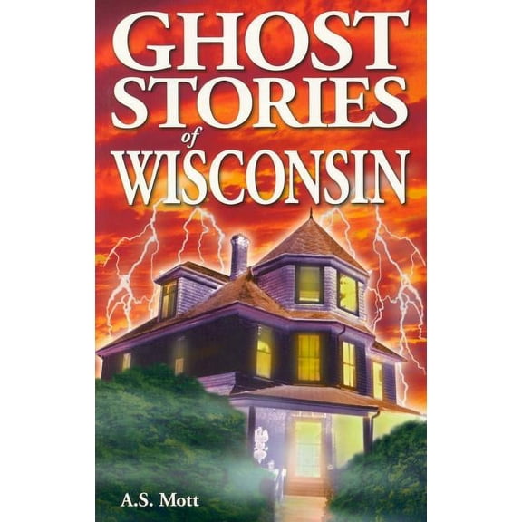 Ghost Stories Ghost Stories of Wisconsin, (Paperback)