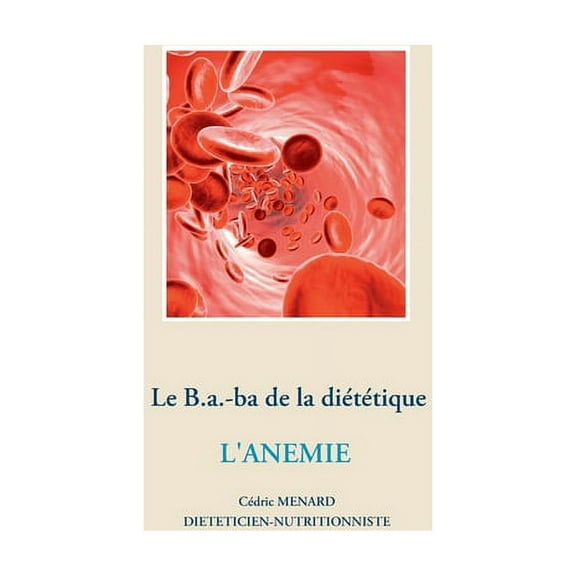 Le B.a.-ba diététique pour l'anémie, (Paperback)