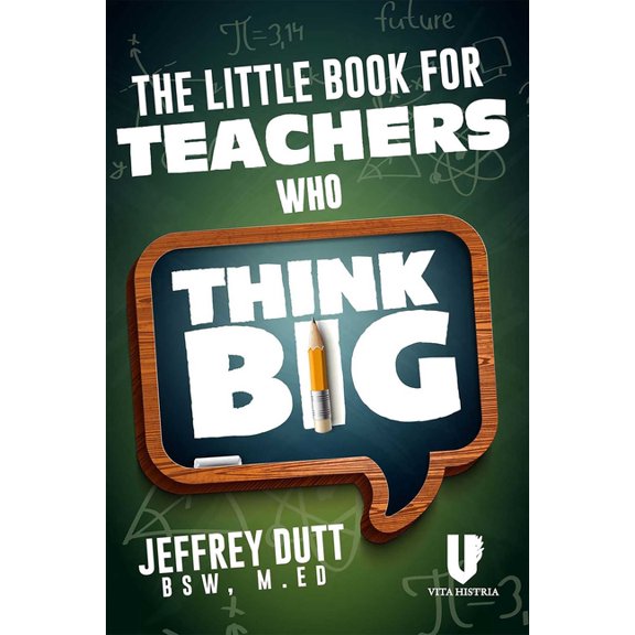 The Little Book for Teachers Who Think Big, (Hardcover)