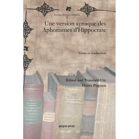 Syriac Studies Library: Une version syriaque des Aphorismes d'Hippocrate (Hardcover)