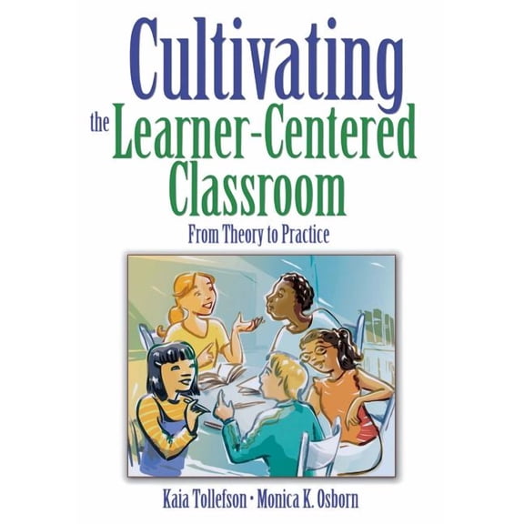 Cultivating the Learner-Centered Classroom: From Theory to Practice, (Paperback)