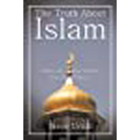The Truth about Islam (Paperback)