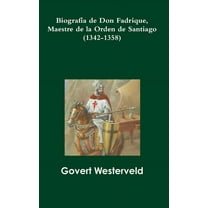 BiografÃ­a de Don Fadrique, Maestre de la Orden de Santiago (1342-1358), (Hardcover)