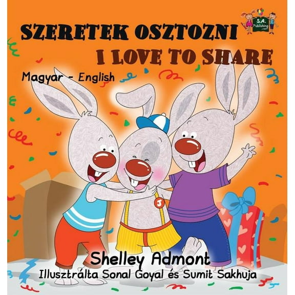 Hungarian English Bilingual Collection Szeretek osztozni Love to Share: Hungarian English Bilingual Edition, (Hardcover)