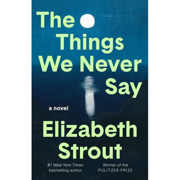 The Things We Never Say: A Novel (Hardcover)