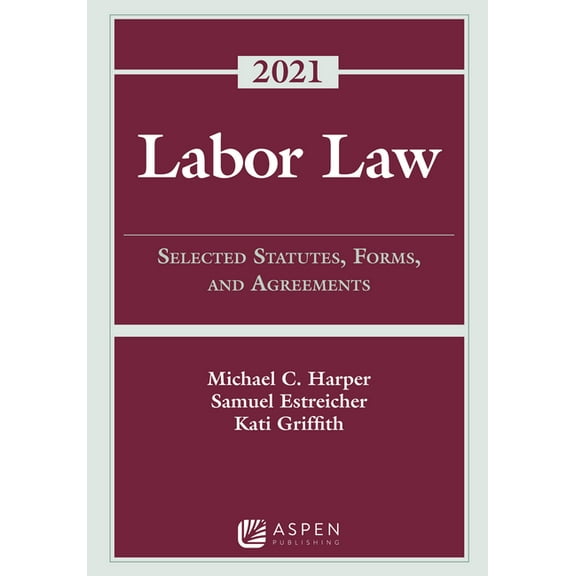 Supplements Labor Law: Selected Statutes, Forms, and Agreements, 2021 Statutory Supplement, (Paperback)