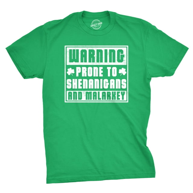 Mens Warning Prone to Shenanigans and Malarkey T Shirt Saint Patricks Day Tee (Green) - L