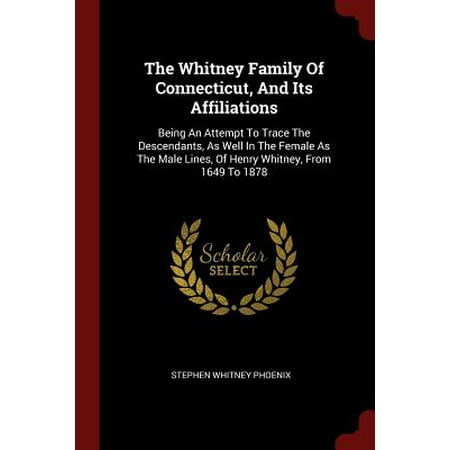 Connecticut Postcard - The Whitney Family of Connecticut, and Its Affiliations : Being an Attempt to Trace the Descendants, as Well in the Female as the Male Lines, of Henry Whitney, from 1649 to 1878