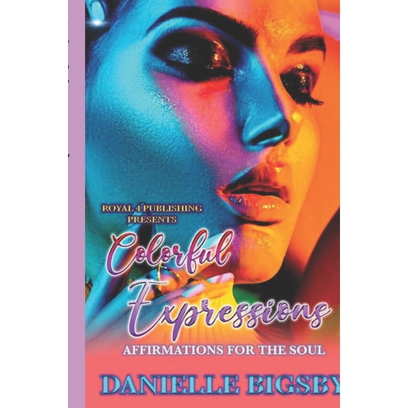 Colorful Expressions: Affirmations for the Soul, (Paperback)