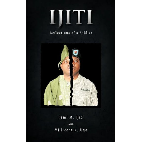 Ijiti: Reflections of a Soldier Hardcover 1426972229 9781426972225 Femi M. Ijiti