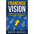 thumbnail image 1 of Franchise Vision: Transform Your Future Through Franchise Ownership, 1 of 1