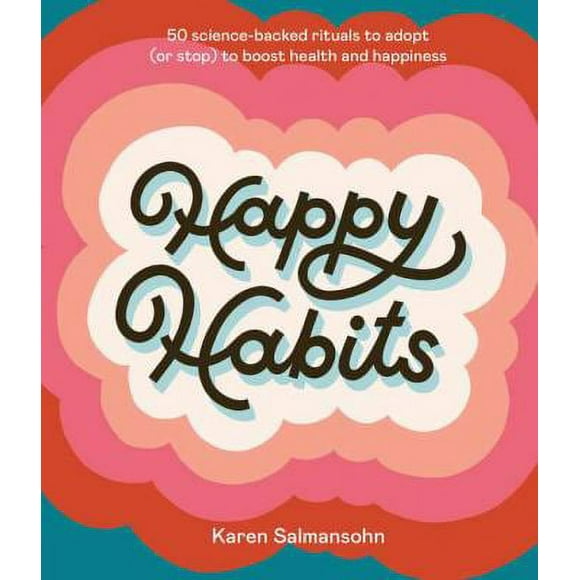 Happy Habits : 50 Science-Backed Rituals to Adopt (or Stop) to Boost Health and Happiness 9781984858221 Used / Pre-owned