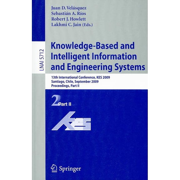 Knowledge-Based and Intelligent Information and Engineering Systems: 13th International Conference, KES 2009 Santiago, C, (Paperback)