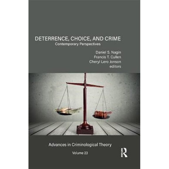 Pre-Owned Advances in Criminological Theory Deterrence, Choice, and Crime, Volume 23: Contemporary Perspectives, (Paperback)