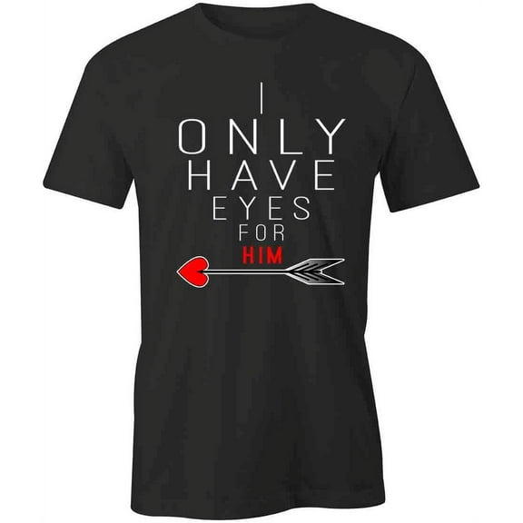 Eyes For Him T-Shirt | Cute Romantic Black Tee Gift