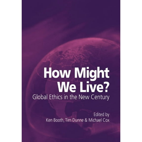 How Might We Live? Global Ethics in the New Century, (Paperback)