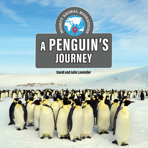Mighty Animal Migrations A Penguin's Journey, (Hardcover)