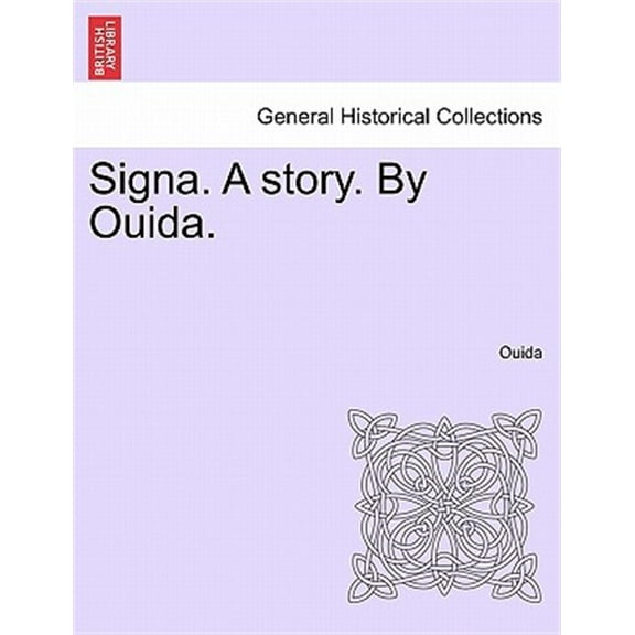 Signa. A story. By Ouida.