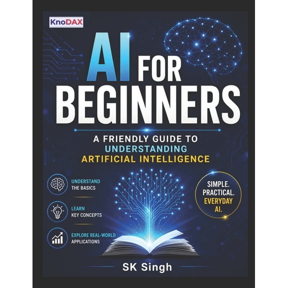AI for Beginners: A Friendly Guide to Understanding Artificial Intelligence, (Paperback)