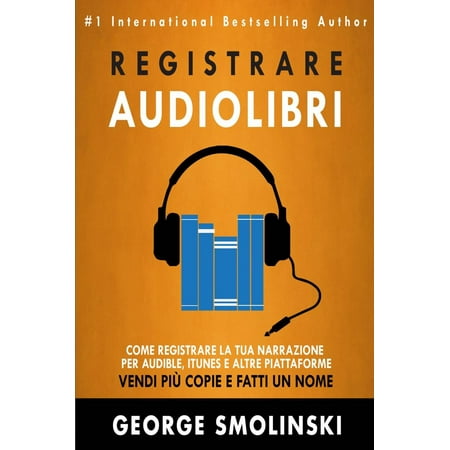 Come registrare il tuo audiolibro per Audible, iTunes, ed altre piattaforme -