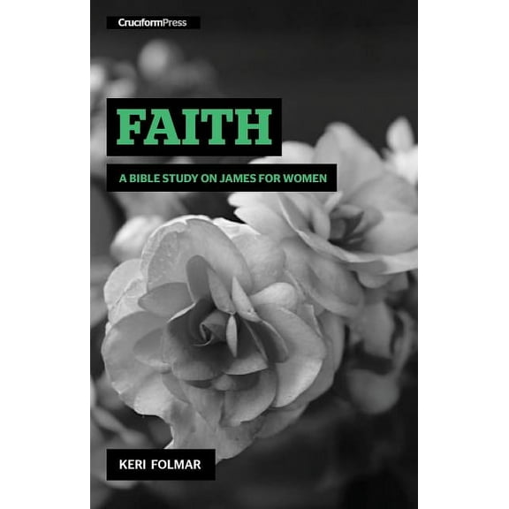 Delighting in the Word Faith: A Bible Study on James for Women, (Spiral-Bound)