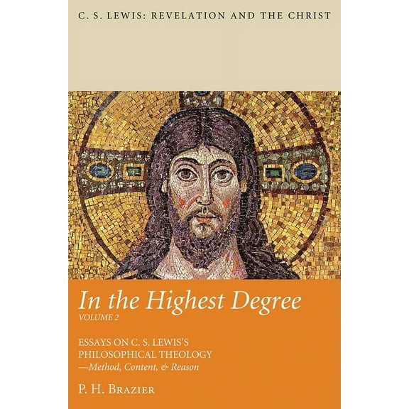 C. S. Lewis: Revelation and the Christ: In the Highest Degree: Volume Two (Hardcover)