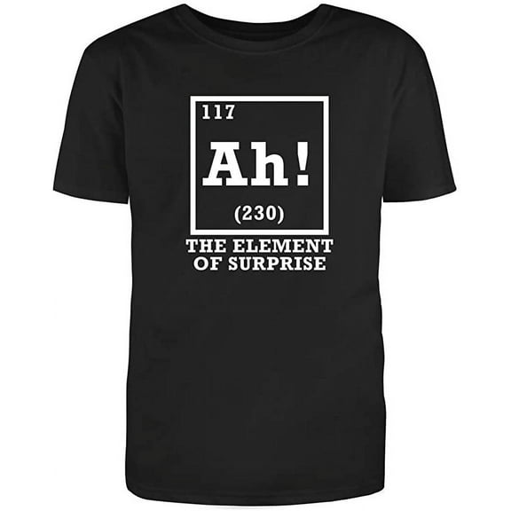Ah! The Element Of Surprise Graphic Novelty Adult Humor Sarcastic Funny T Shirt