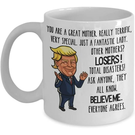 

Trump Mother Mug You Are A Great Mother Funny Mothers Day Birthday Christmas Ideas for Mom Political Republican Conservative Political Keepsake 11 or