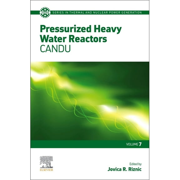 Jsme Thermal and Nuclear Power Generatio Pressurized Heavy Water Reactors: Candu Volume 7, Book 7, (Paperback)